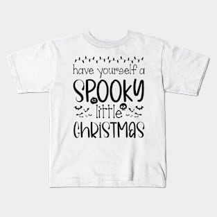 Funny Have Yourself A Spooky Little Christmas Kids T-Shirt